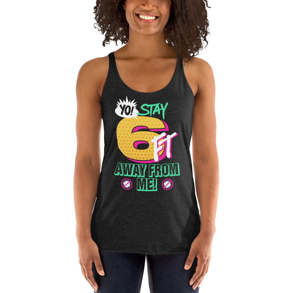 Yo! Stay 6FT Away From Me Women's Racer-back Tank-top