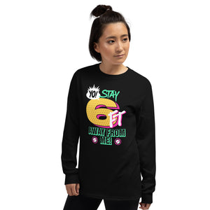 Yo! Stay 6FT Away From Me Men's Long Sleeve