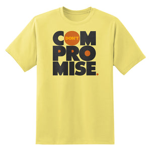 Don't Compromise Unisex T-Shirt