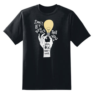 Don't Let People Tell You Your Ideas Won't Work Unisex T-Shirt