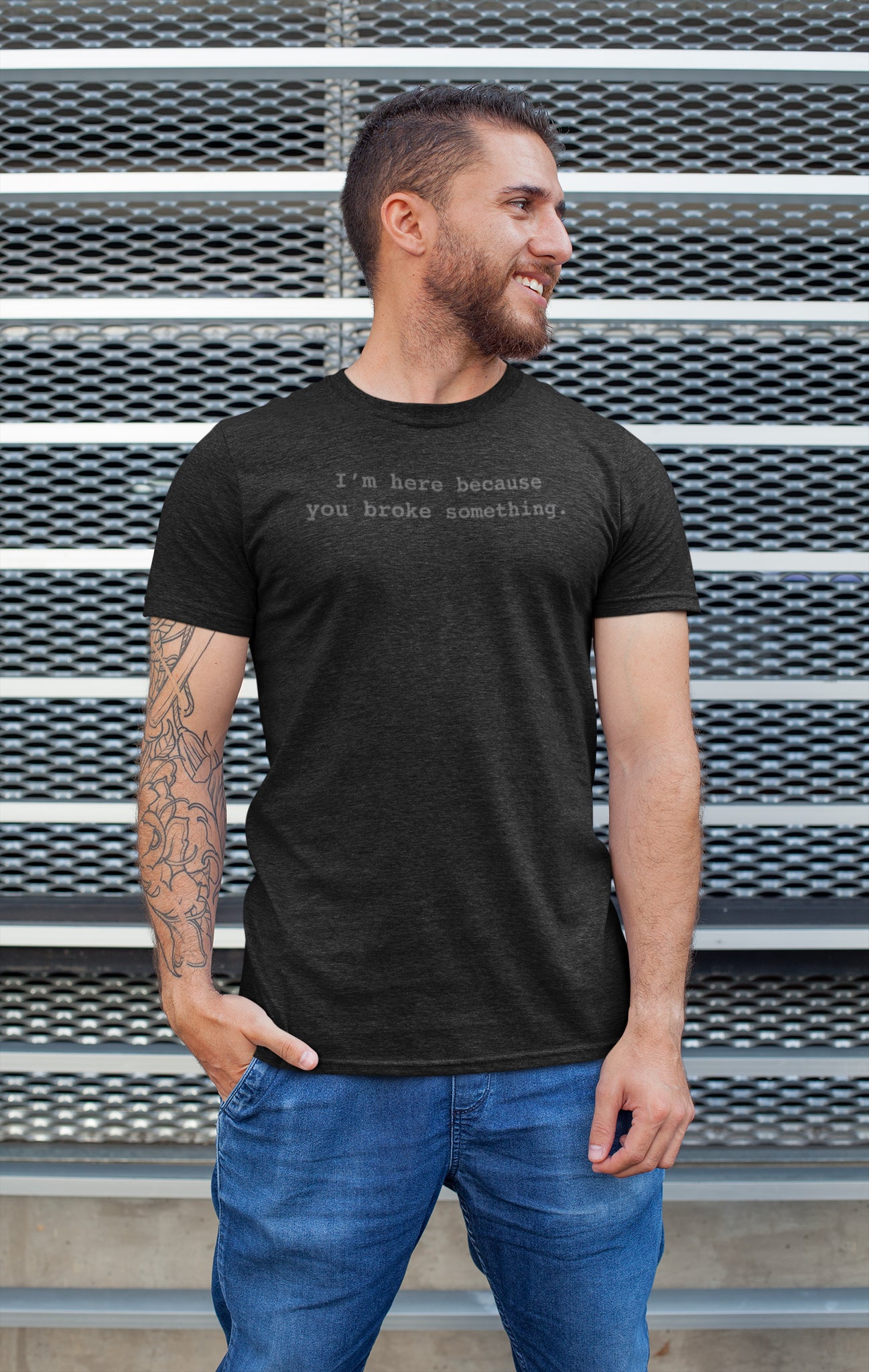 I'm Here Because You Broke Something Unisex T-shirt