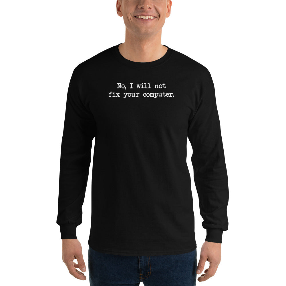 No I Will Not Fix Your Computer  White Men's Long Sleeve