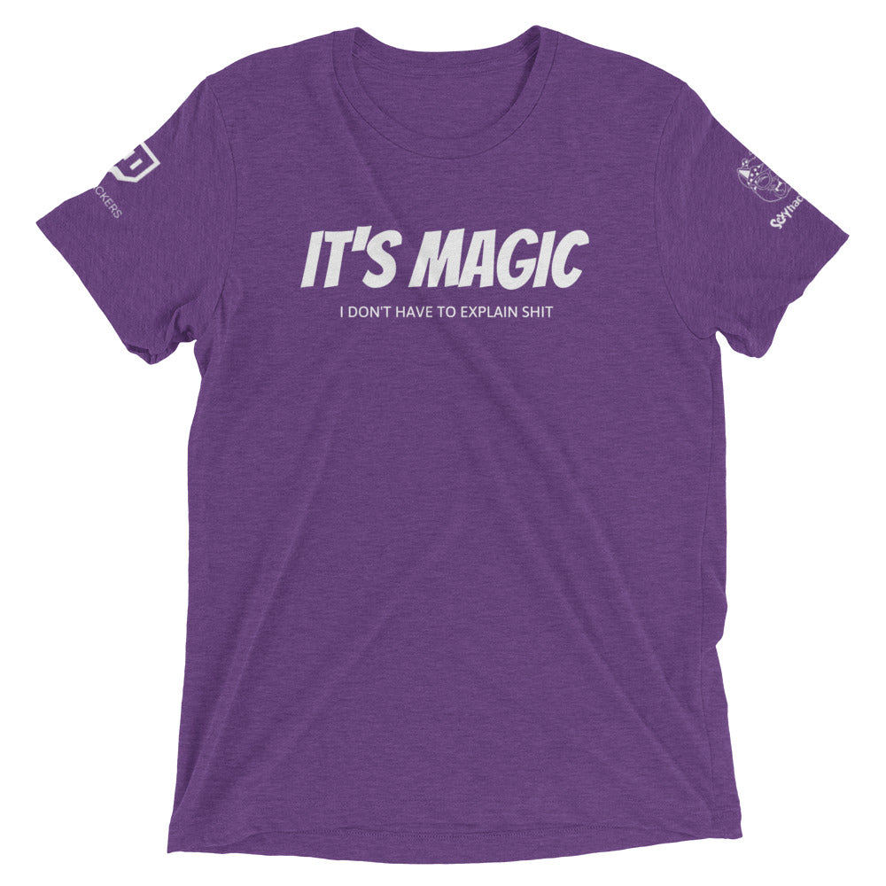 It's MAGIC - I Don't Have to Explain Shit No Dice Unisex T-Shirt