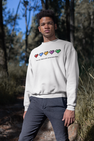 You Are Filled With Determination Sweatshirt