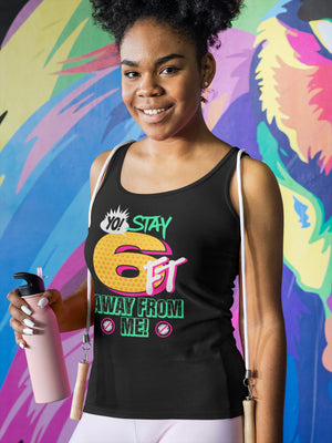 Yo! Stay 6FT Away From Me Women's Racer-back Tank-top
