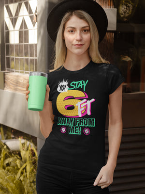 Yo Stay 6Ft Away From Me Women's Scoopneck T-shirt