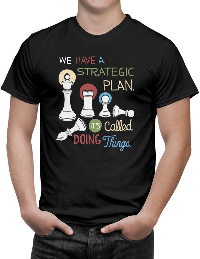Shirt - We have a strategic plan. It's called doing things.  - 3