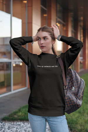 Scan My Network and Die Unisex Sweatshirts