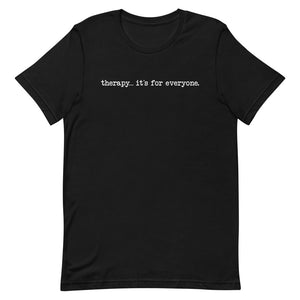 Therapy It's For Everyone Unisex T-shirt