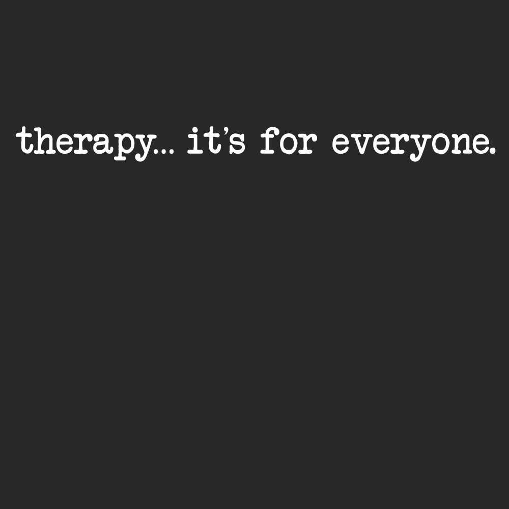 Therapy... It's For Everyone Unisex Sweatshirts