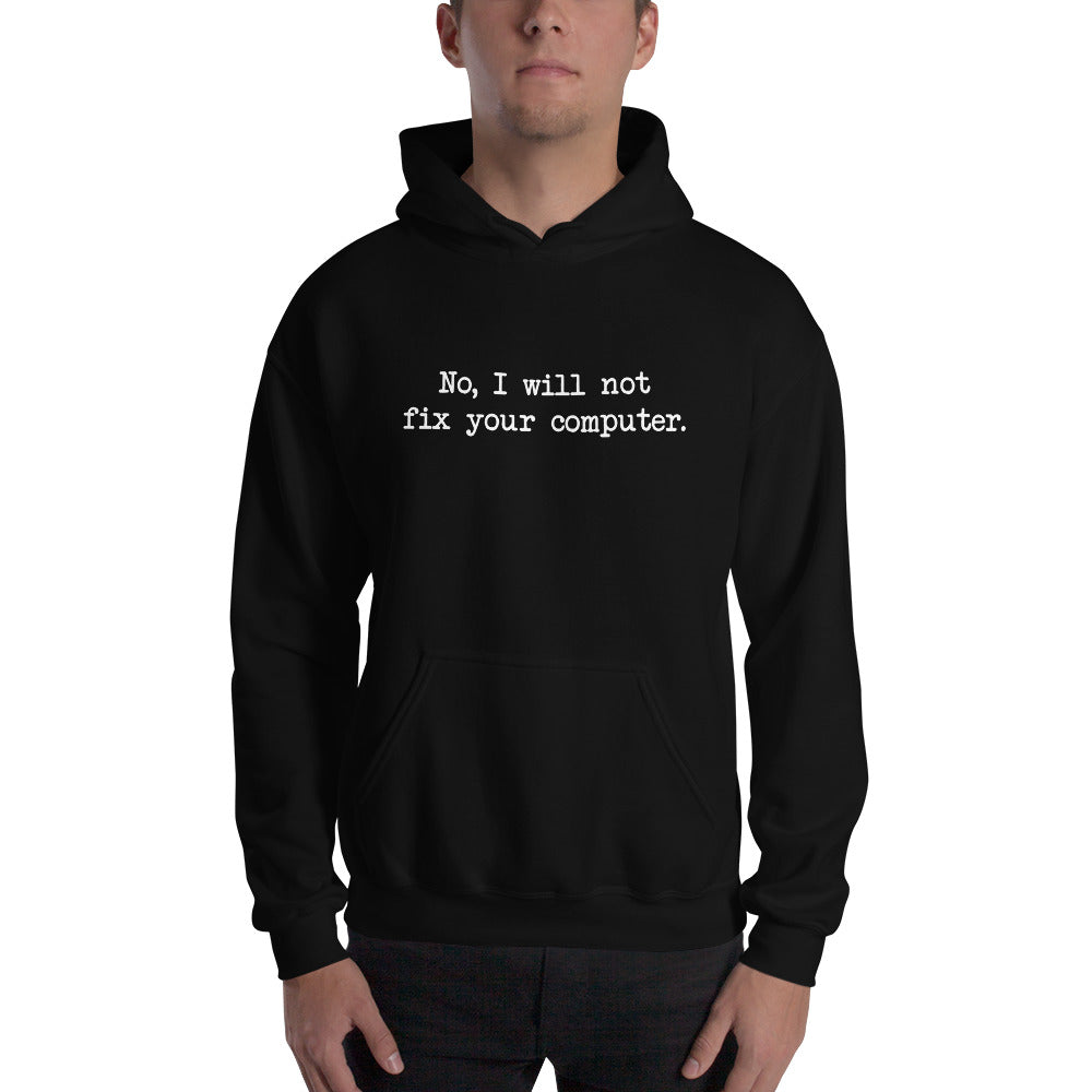 No I Will Not Fix Your Computer Unisex Hoodies