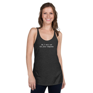 No I Will Not Fix Your Computer Women's Racer-back Tank-top